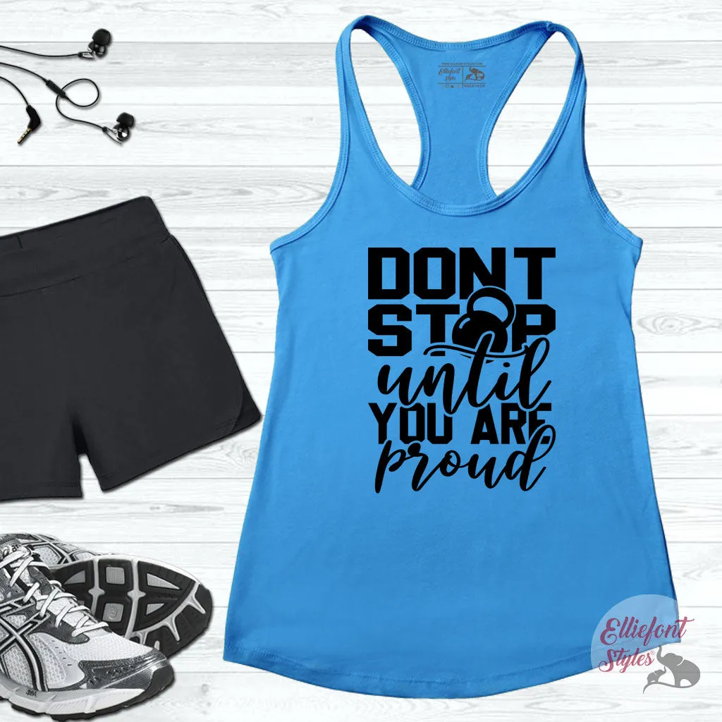 Don't Stop Until Your Proud Workout Tank Top