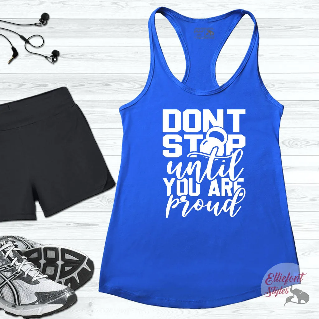 Don't Stop Until Your Proud Workout Tank Top