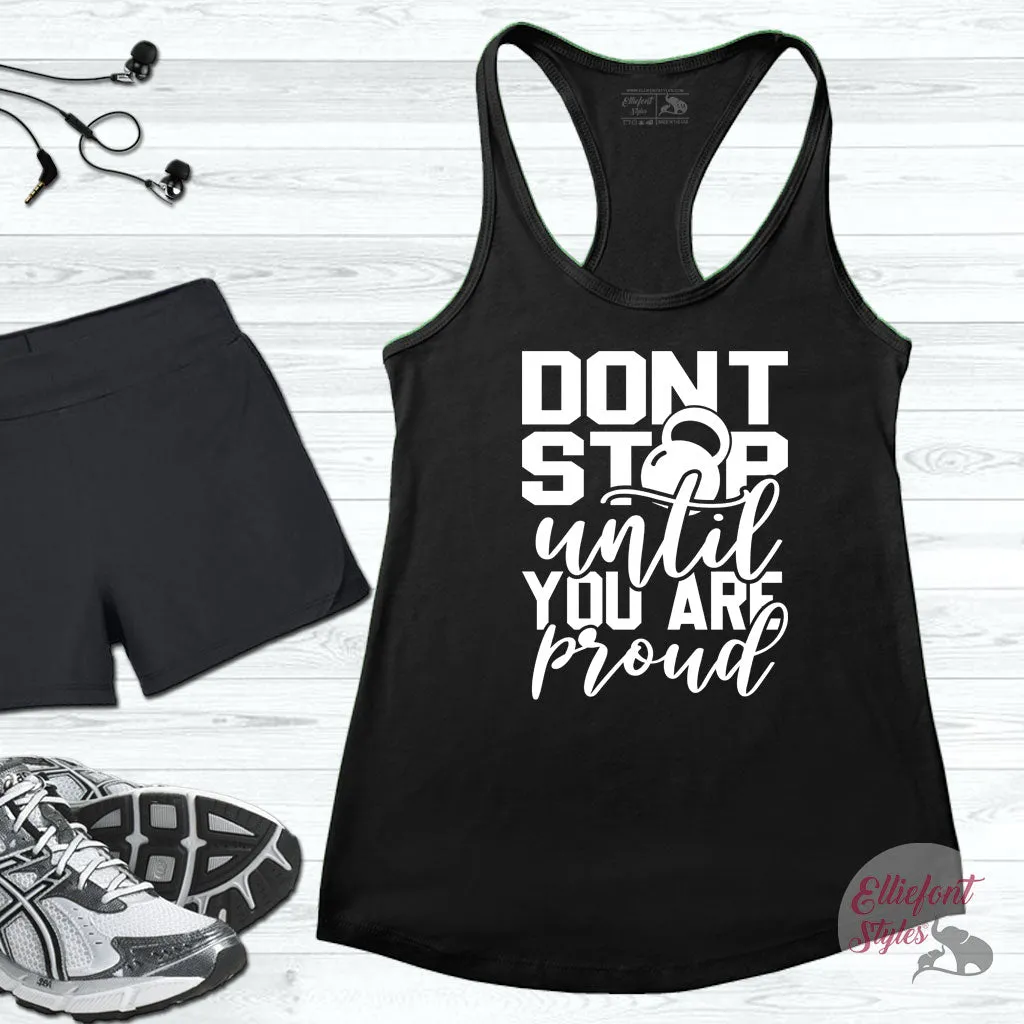 Don't Stop Until Your Proud Workout Tank Top