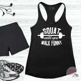 Squat Until You Walk Funny Workout Tank Top